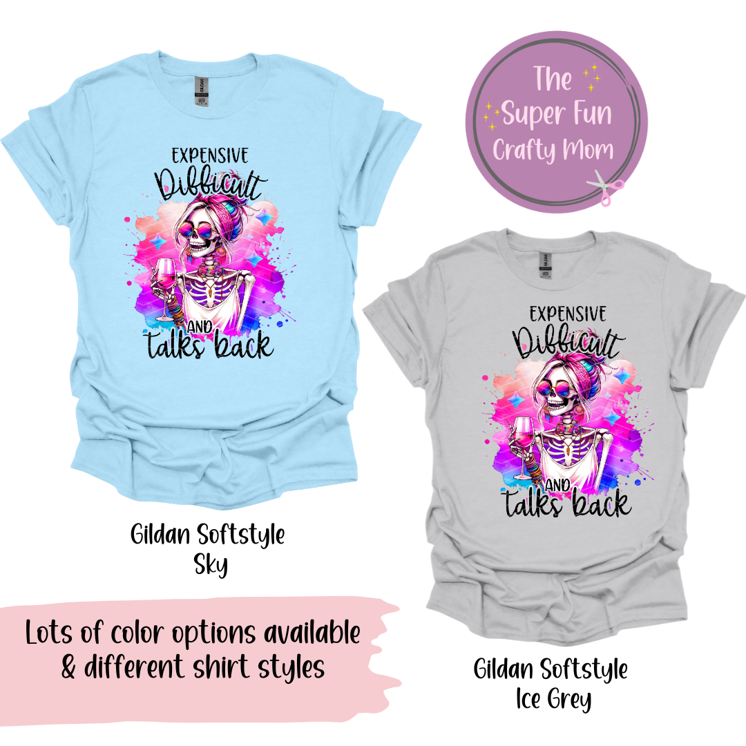 Expensive, Difficult & Talks Back Shirts