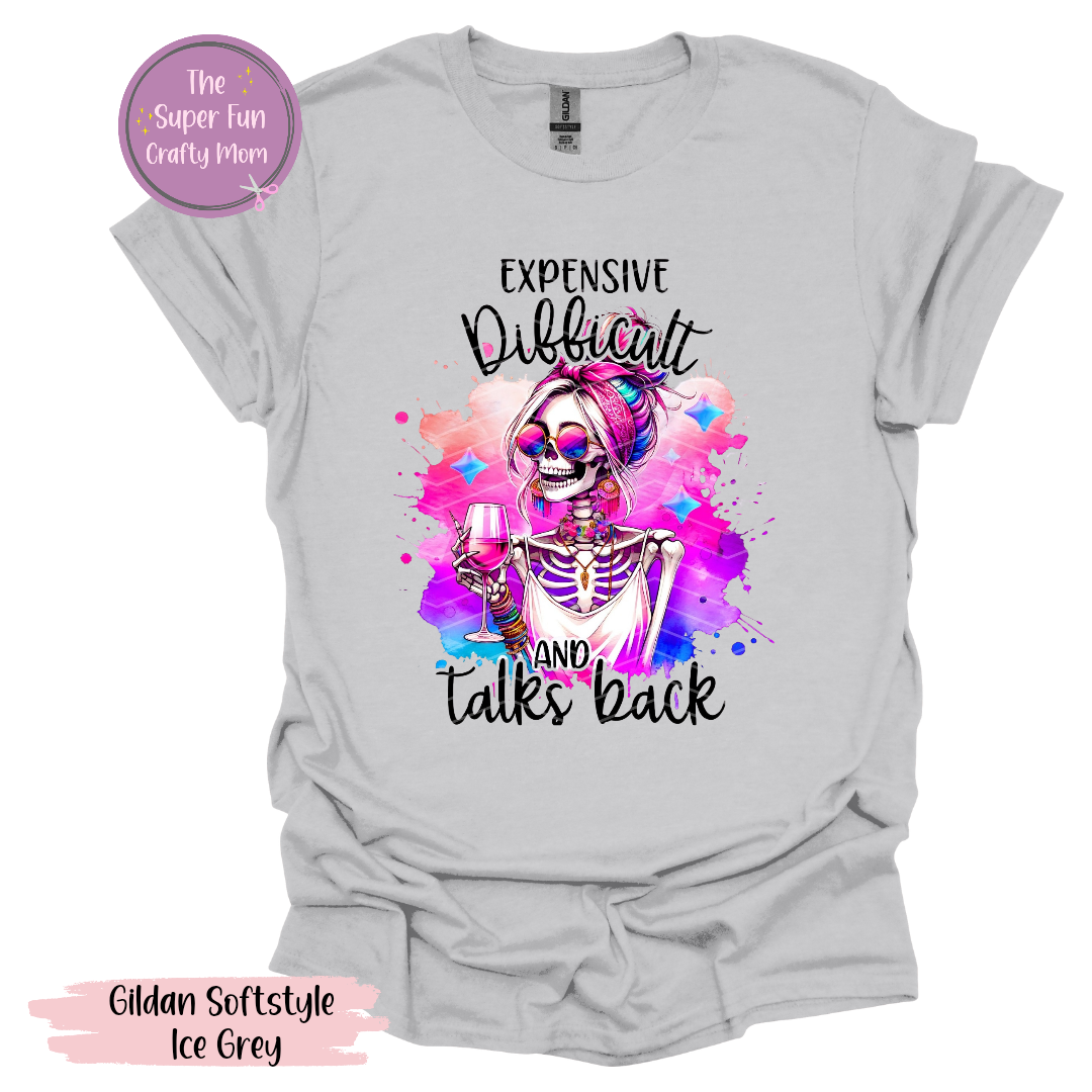 Expensive, Difficult & Talks Back Shirts