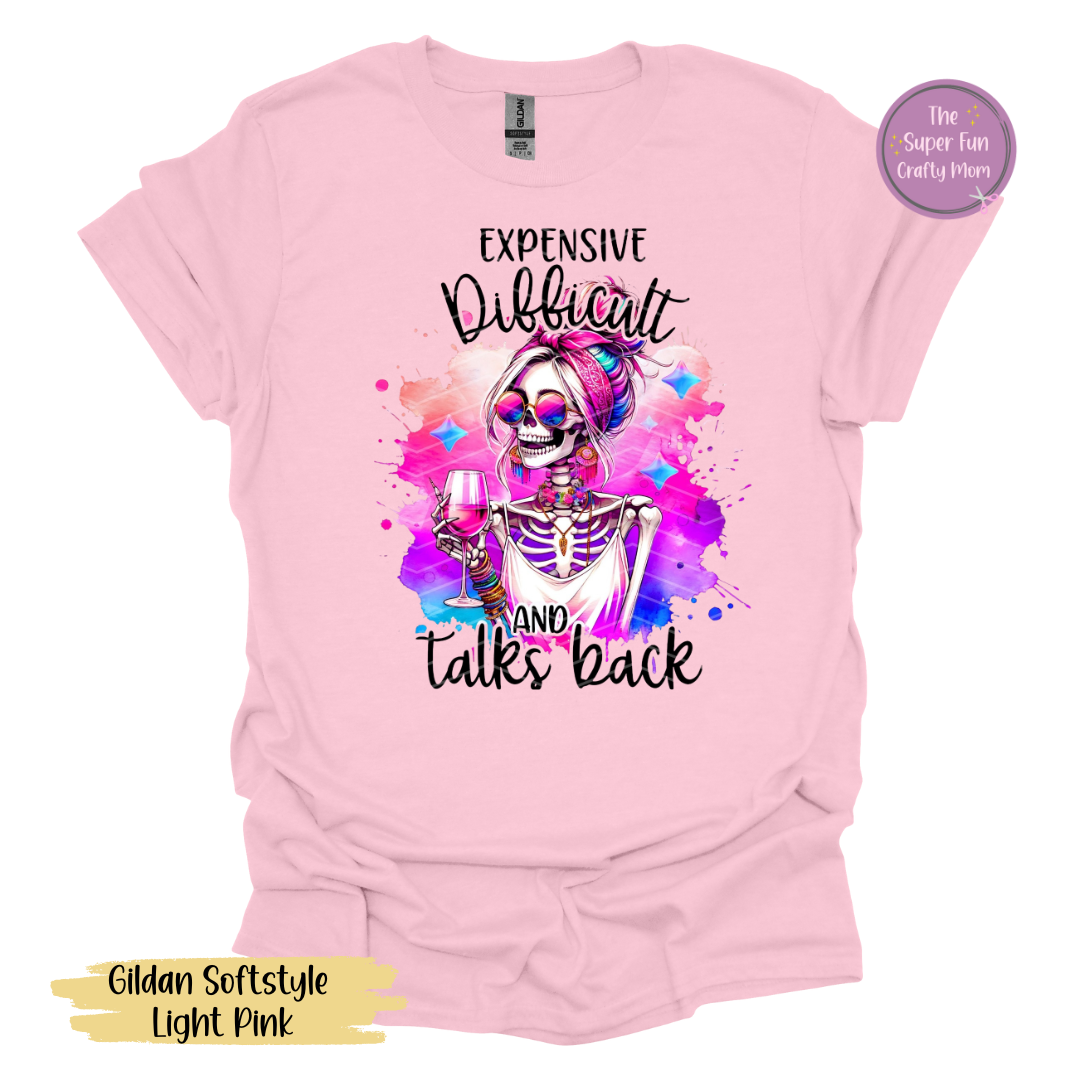 Expensive, Difficult & Talks Back Shirts