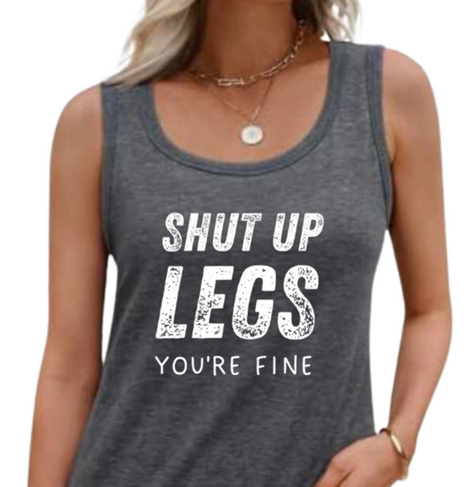 Shut Up Legs Workout Tank