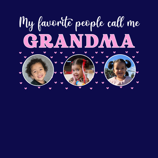 My favorite People Call me Grandma