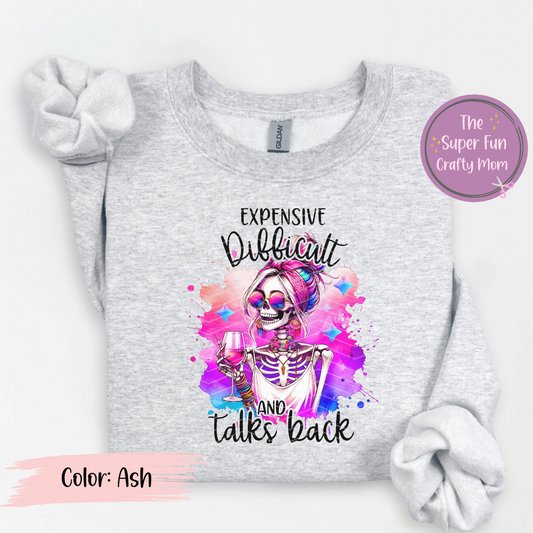 Expensive,  Difficult & Talks Back (Long Sleeve)