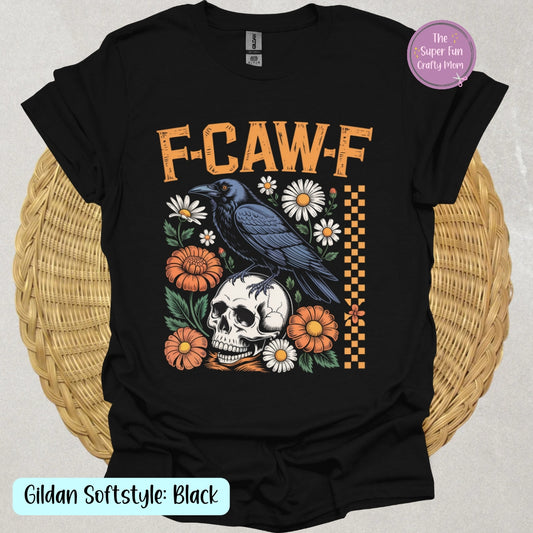 Crow Raven F Caw F Bird Funny shirt